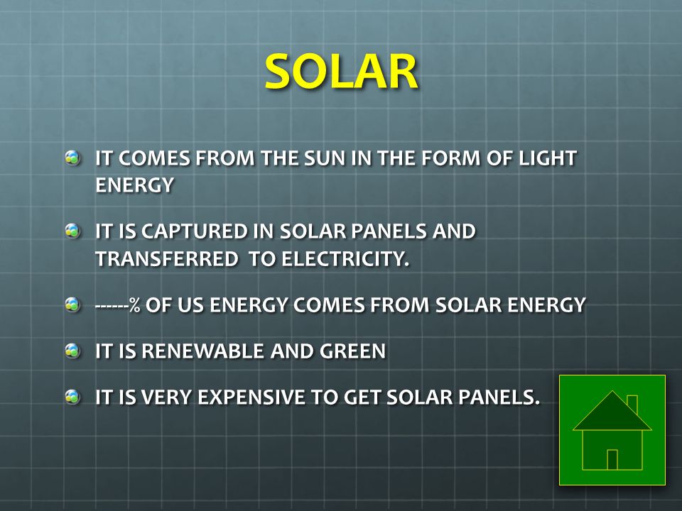 SOLAR IT COMES FROM THE SUN IN THE FORM OF LIGHT ENERGY IT IS CAPTURED IN SOLAR PANELS AND TRANSFERRED TO ELECTRICITY.