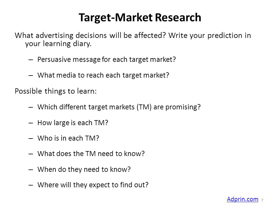 Target-Market Research What advertising decisions will be affected.