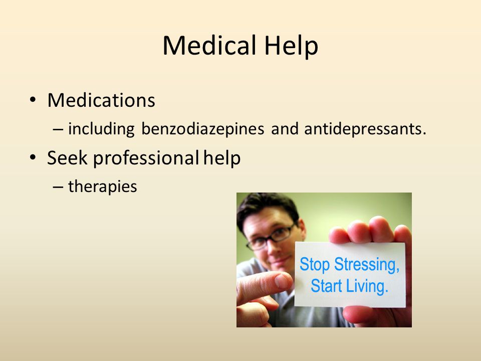 Medical Help Medications – including benzodiazepines and antidepressants.