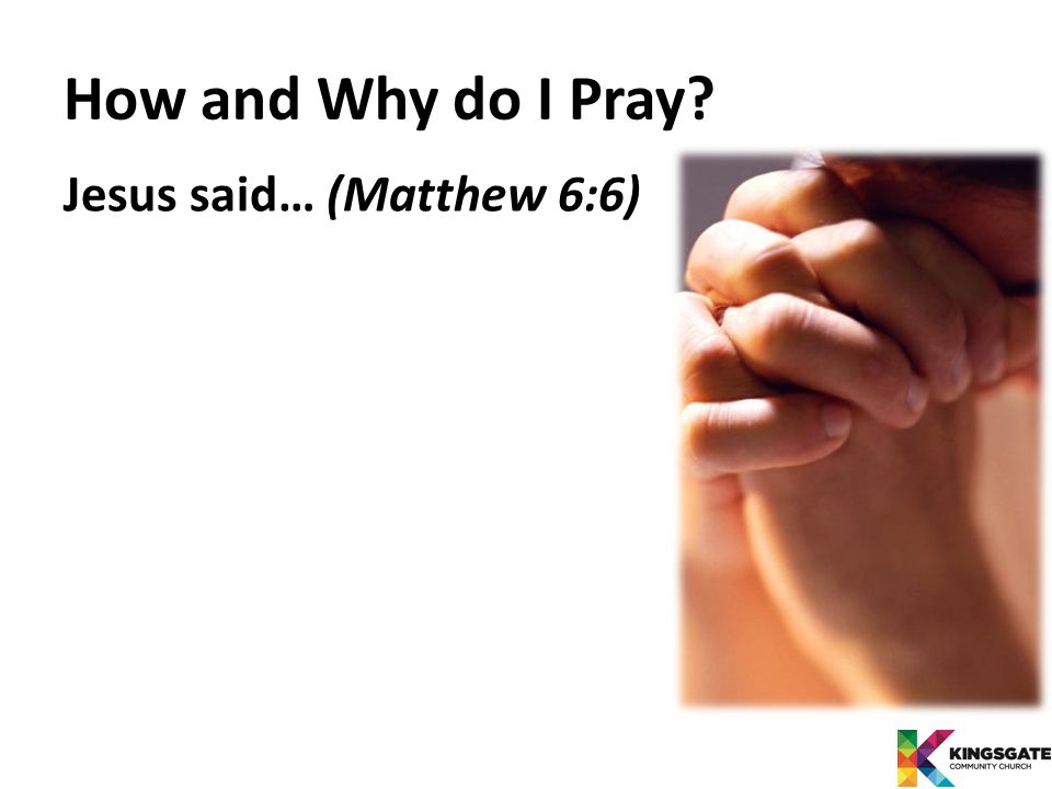 Jesus said… (Matthew 6:6)
