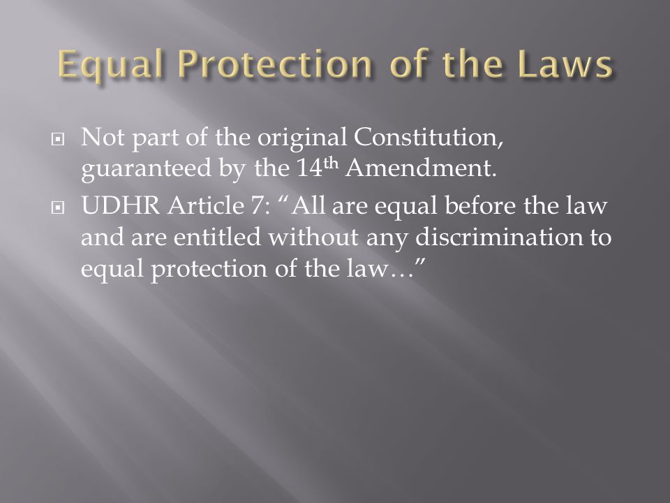  Not part of the original Constitution, guaranteed by the 14 th Amendment.