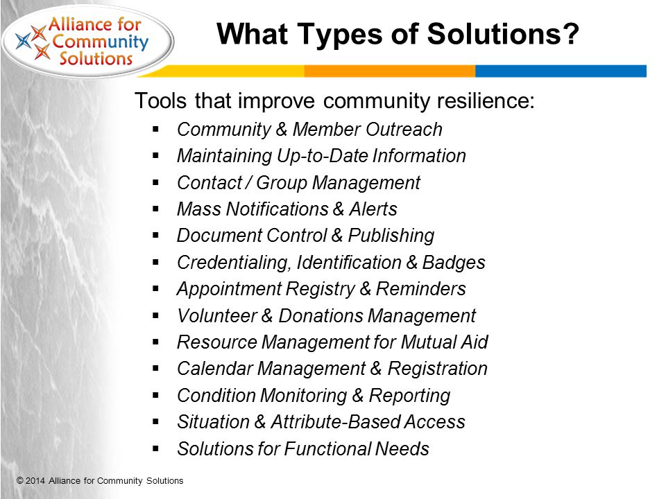 © 2014 Alliance for Community Solutions What Types of Solutions.