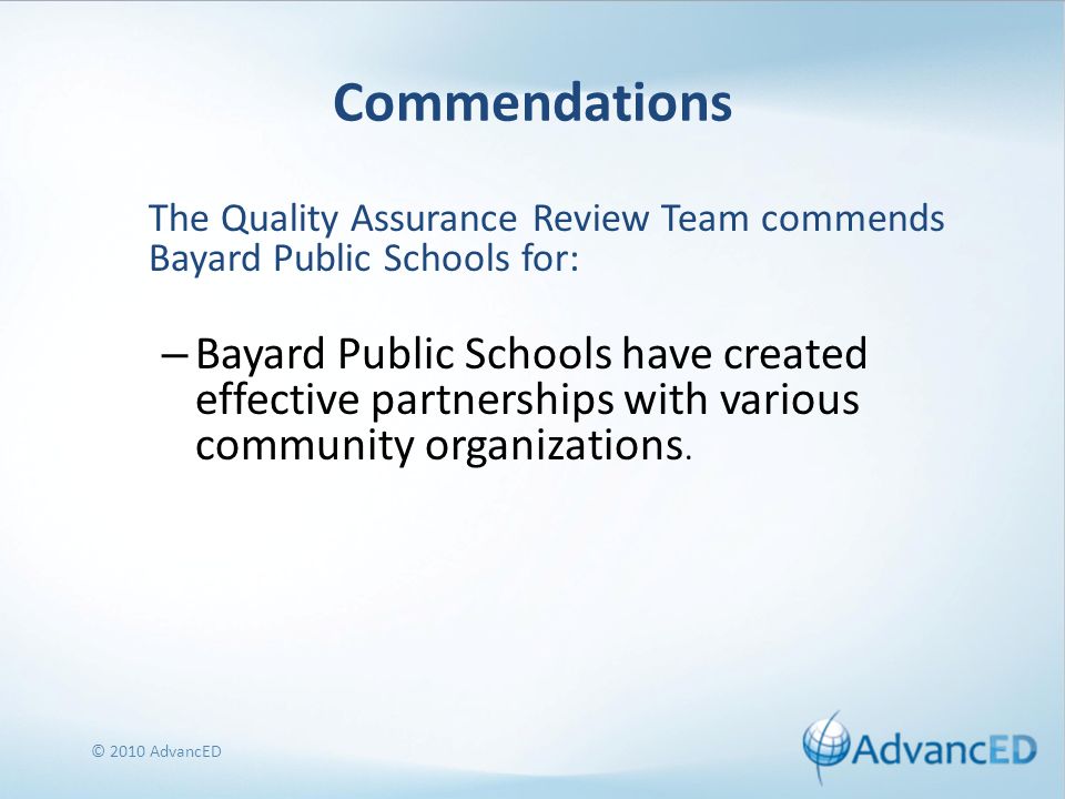 Commendations The Quality Assurance Review Team commends Bayard Public Schools for: – Bayard Public Schools have created effective partnerships with various community organizations.