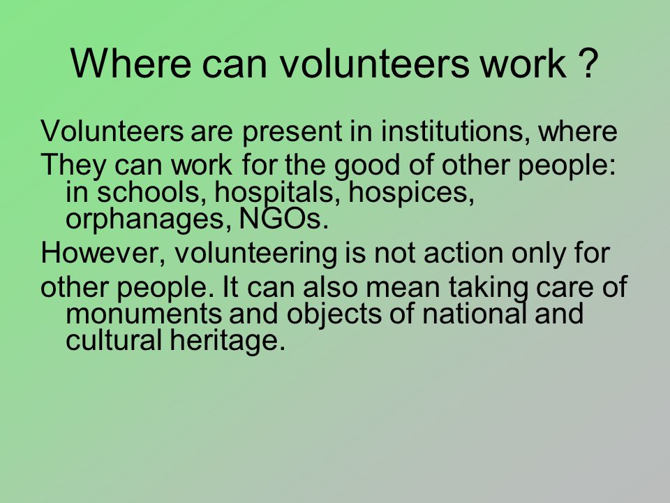 Where can volunteers work .