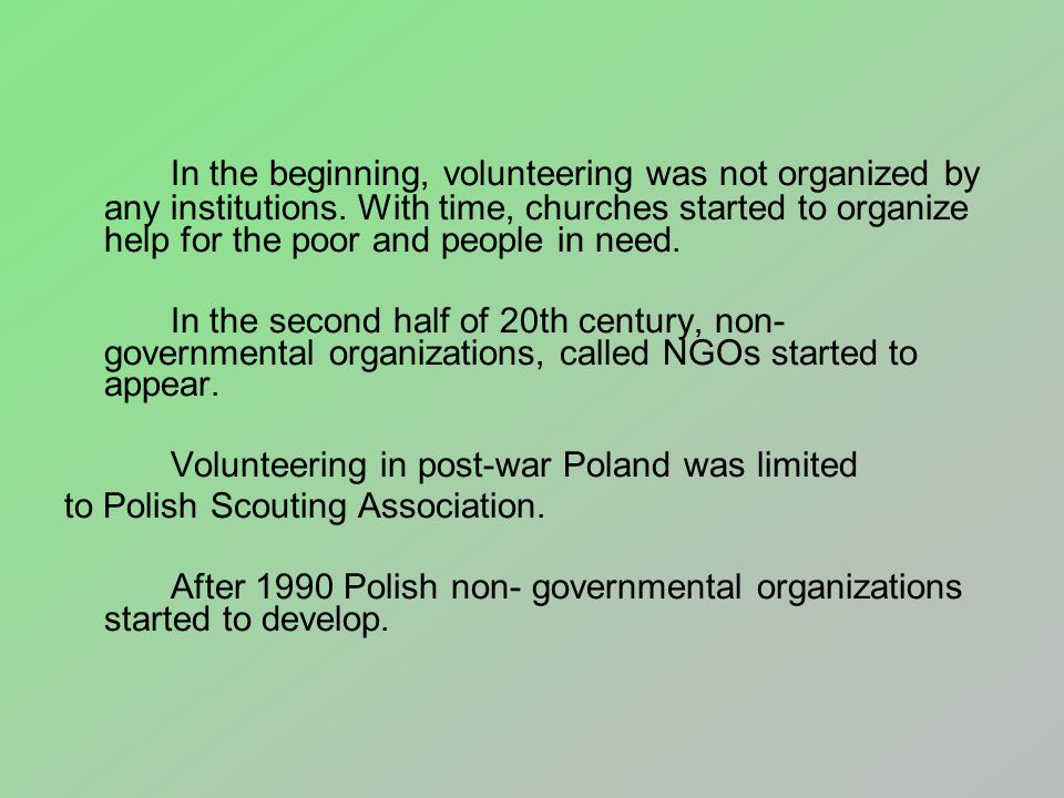 In the beginning, volunteering was not organized by any institutions.