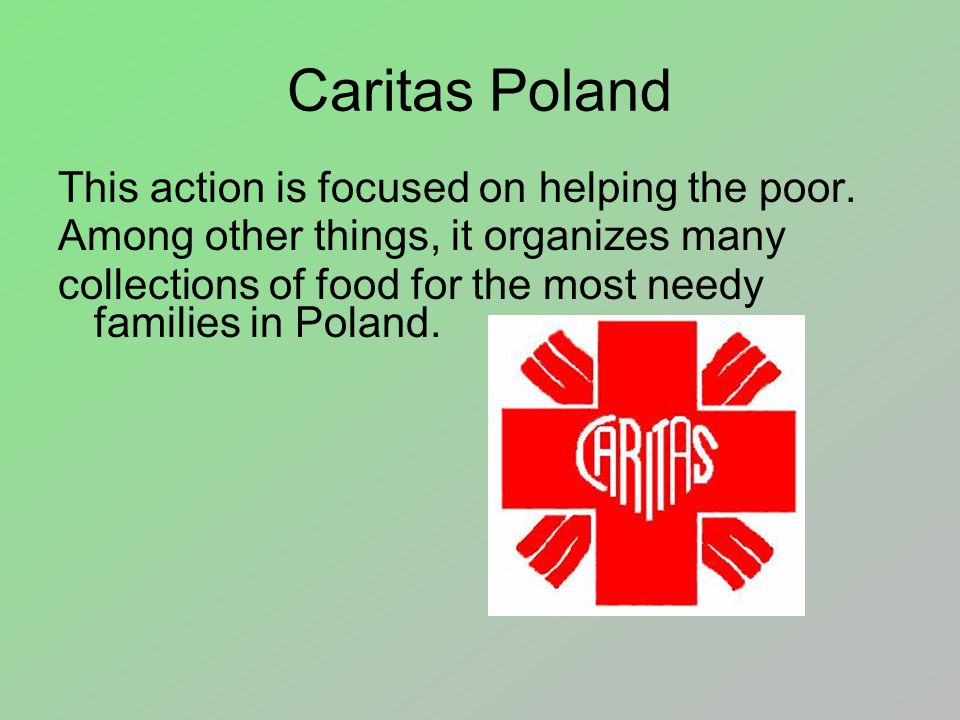 Caritas Poland This action is focused on helping the poor.