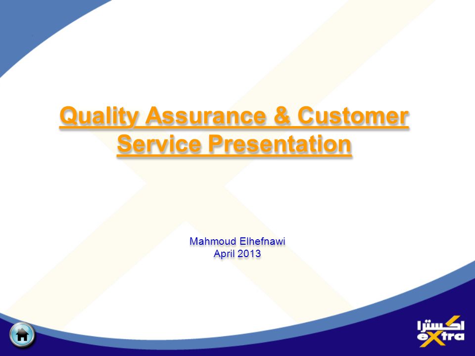Quality Assurance & Customer Service Presentation Mahmoud Elhefnawi April 2013 Mahmoud Elhefnawi April 2013