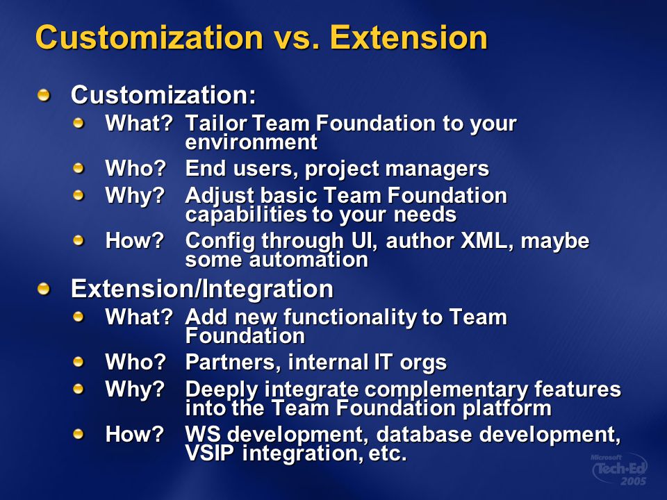 Customization vs. Extension Customization: What Tailor Team Foundation to your environment Who.