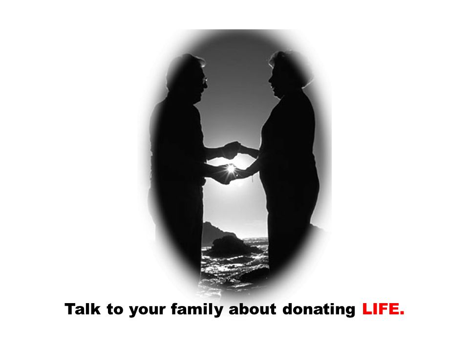 Talk to your family about donating LIFE.