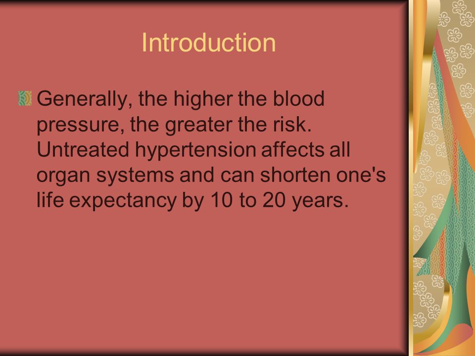 Introduction Generally, the higher the blood pressure, the greater the risk.