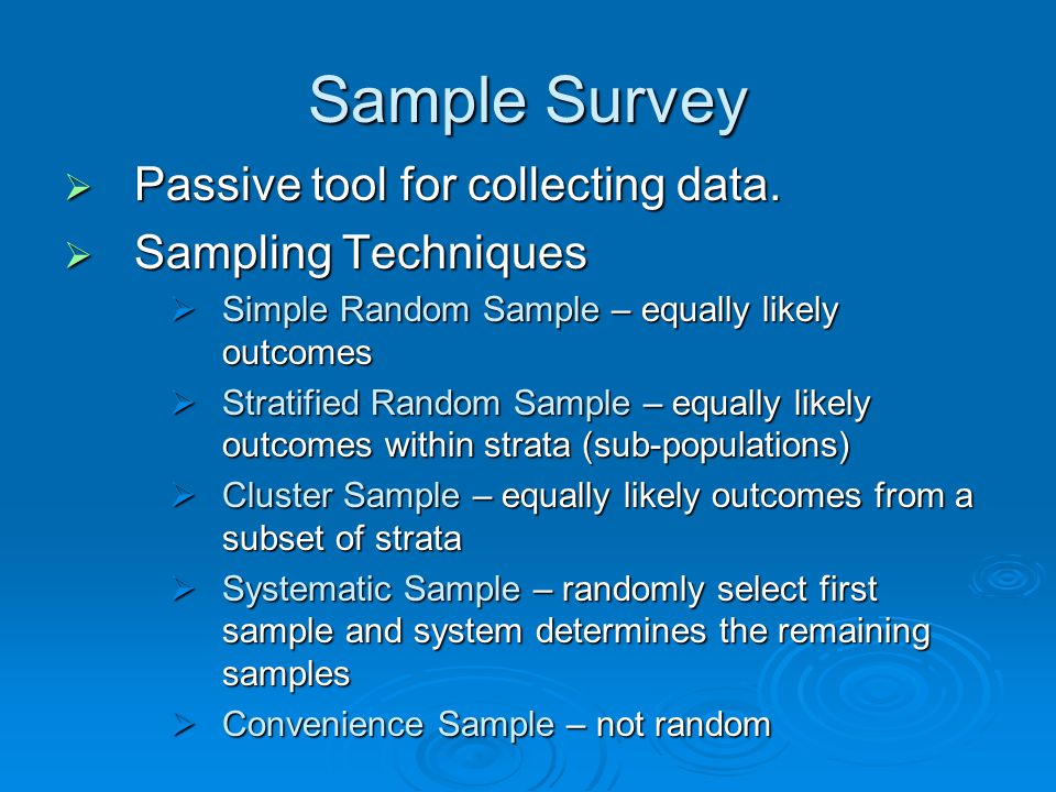 Sample Survey  Passive tool for collecting data.