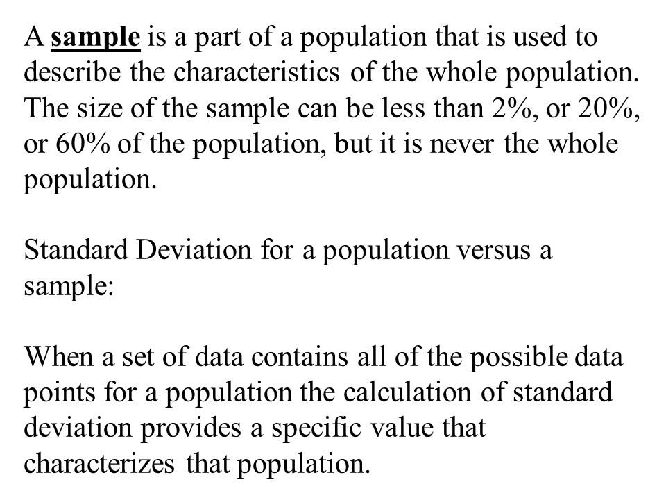 A sample is a part of a population that is used to describe the characteristics of the whole population.