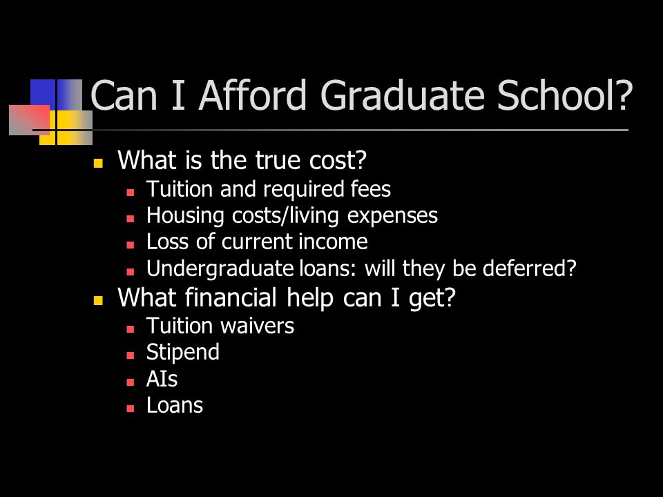 Can I Afford Graduate School. What is the true cost.
