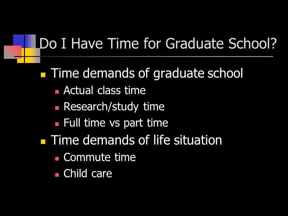 Do I Have Time for Graduate School.