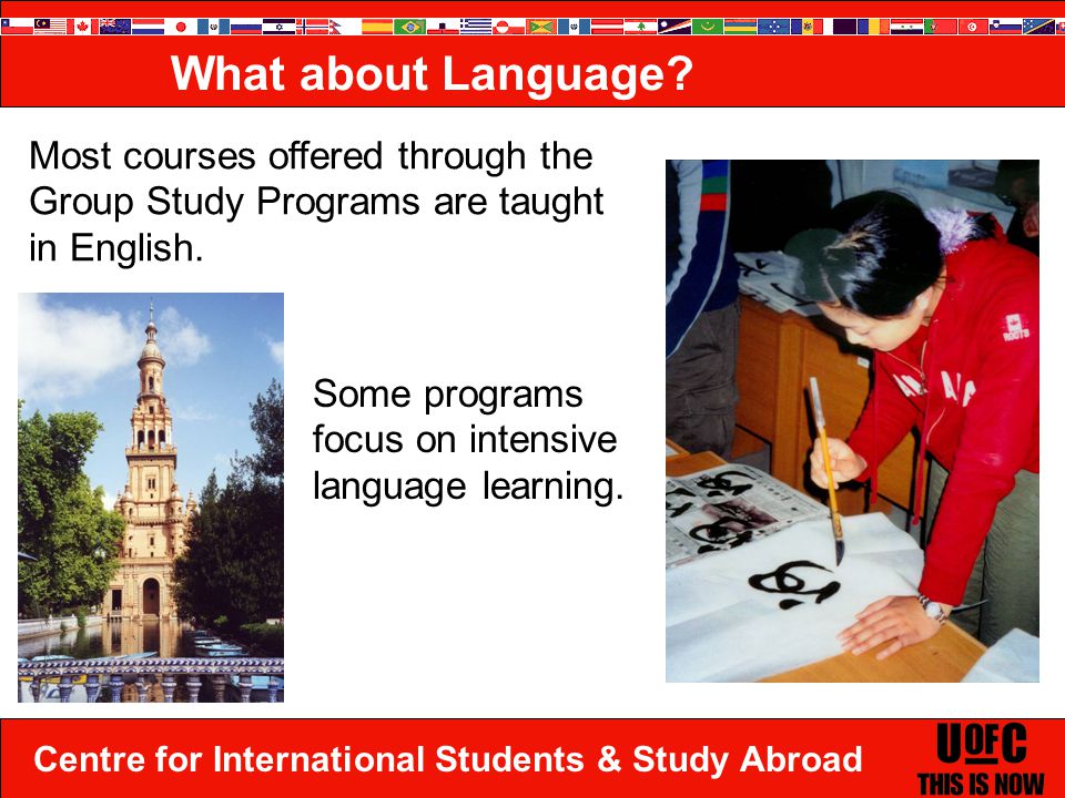 Centre for International Students & Study Abroad Most courses offered through the Group Study Programs are taught in English.