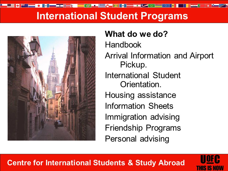Centre for International Students & Study Abroad International Student Programs What do we do.