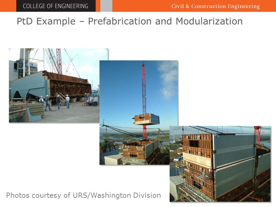Photos courtesy of URS/Washington Division PtD Example – Prefabrication and Modularization