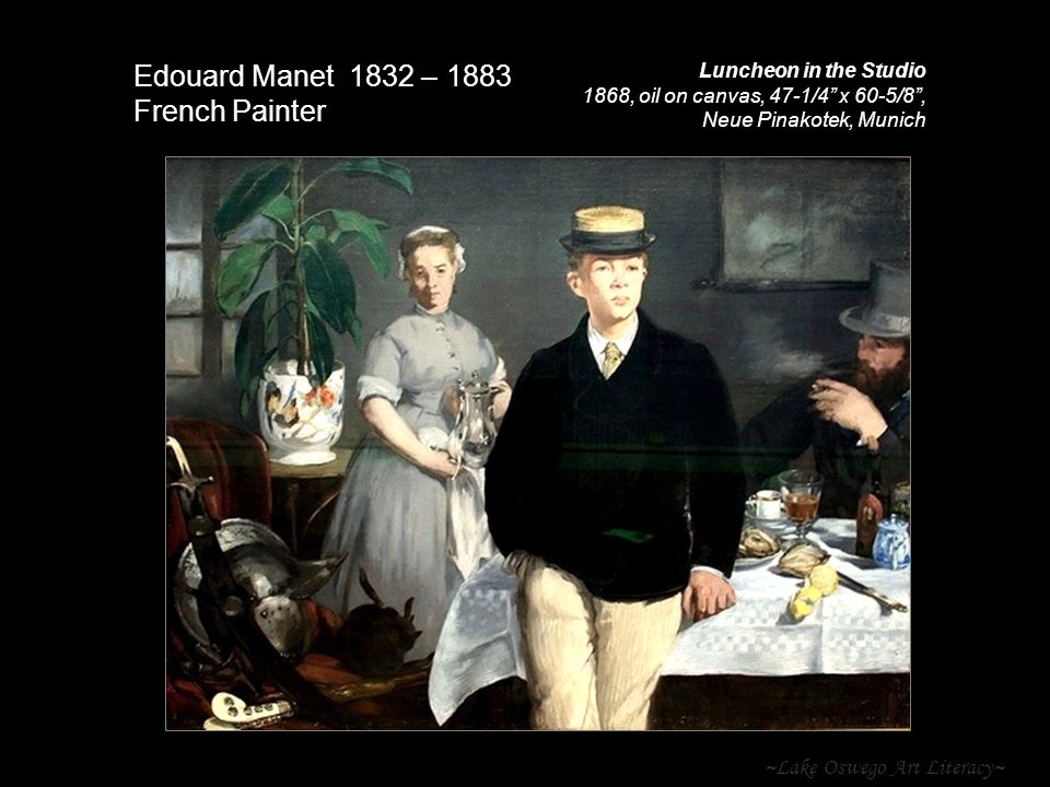 ~Lake Oswego Art Literacy~ Edouard Manet 1832 – 1883 French Painter Luncheon in the Studio 1868, oil on canvas, 47-1/4 x 60-5/8 , Neue Pinakotek, Munich