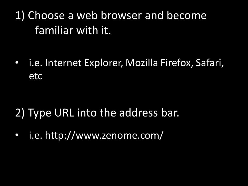 1) Choose a web browser and become familiar with it.