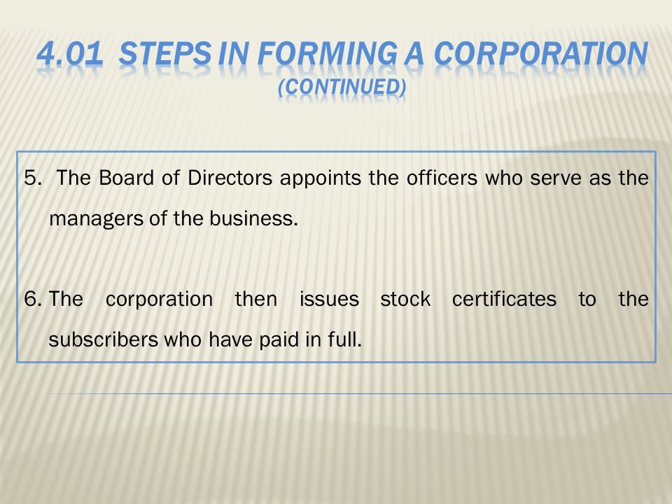 5. The Board of Directors appoints the officers who serve as the managers of the business.