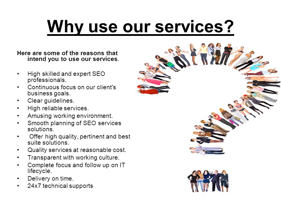 Why use our services. Here are some of the reasons that intend you to use our services.