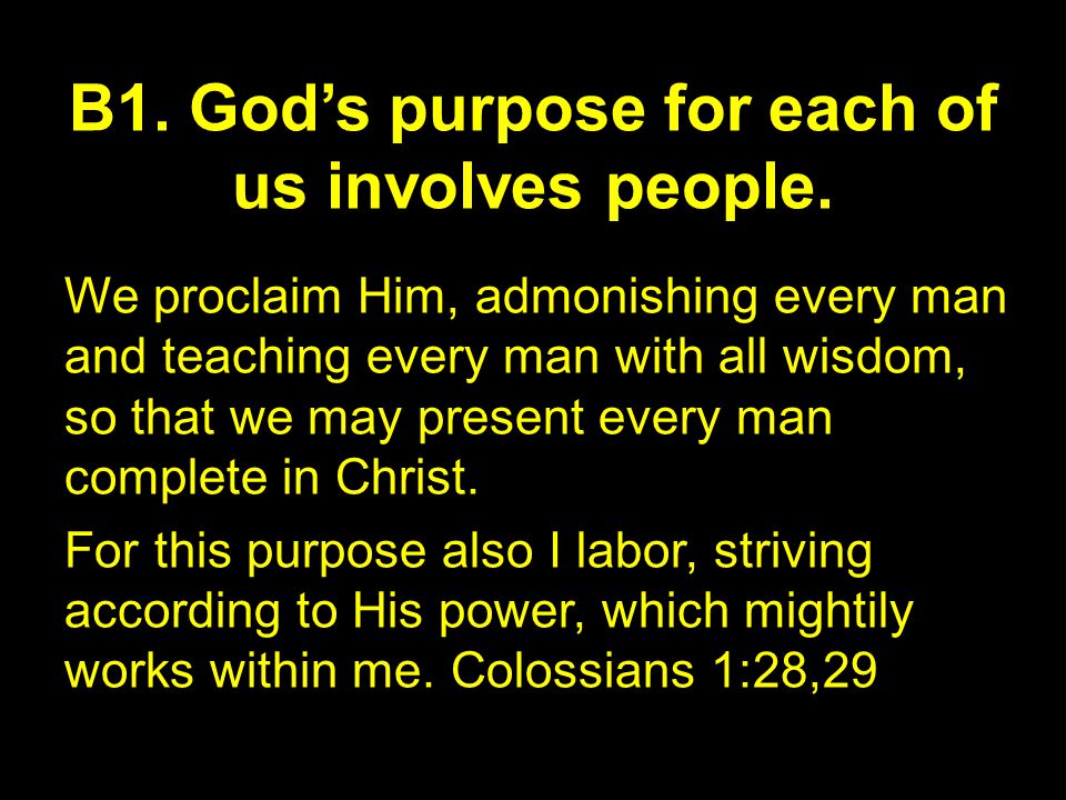 B1. God’s purpose for each of us involves people.