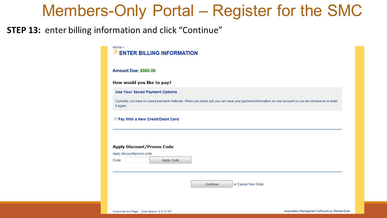 Members-Only Portal – Register for the SMC STEP 13: enter billing information and click Continue