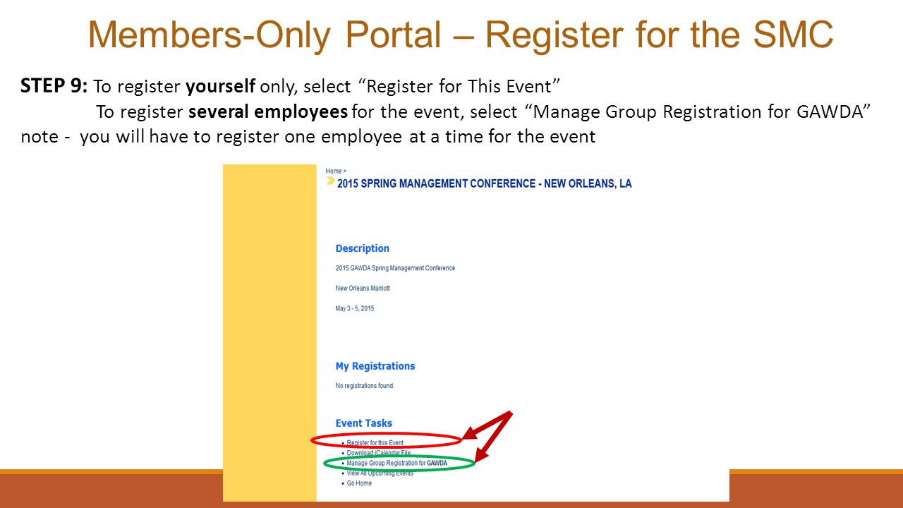 Members-Only Portal – Register for the SMC STEP 9: To register yourself only, select Register for This Event To register several employees for the event, select Manage Group Registration for GAWDA note - you will have to register one employee at a time for the event