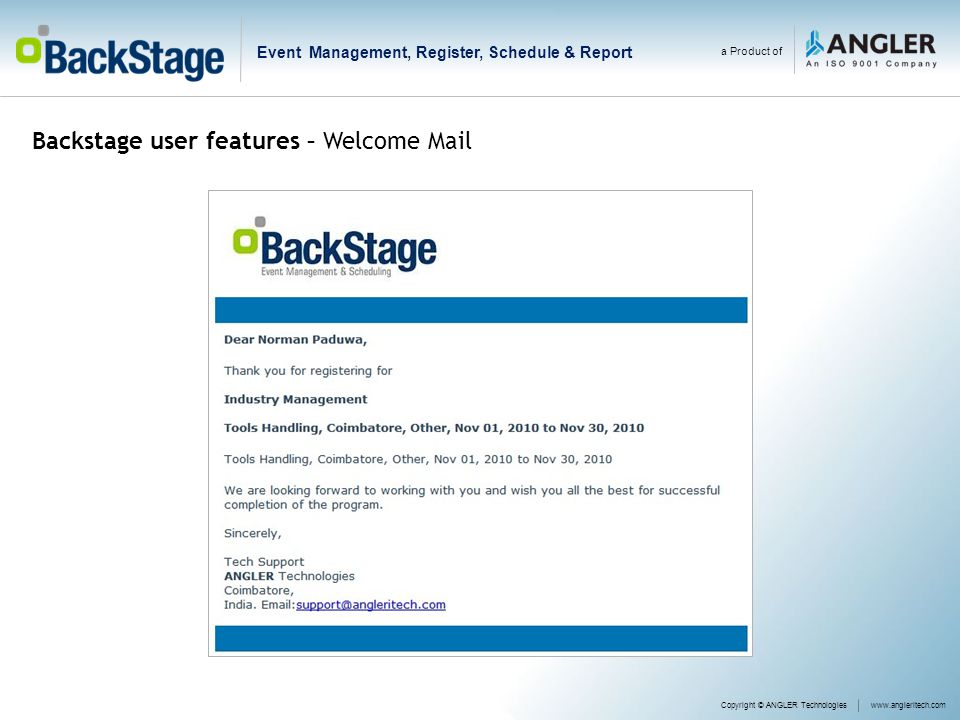 a Product of Event Management, Register, Schedule & Report Copyright © ANGLER Technologieswww.angleritech.com Backstage user features – Welcome Mail
