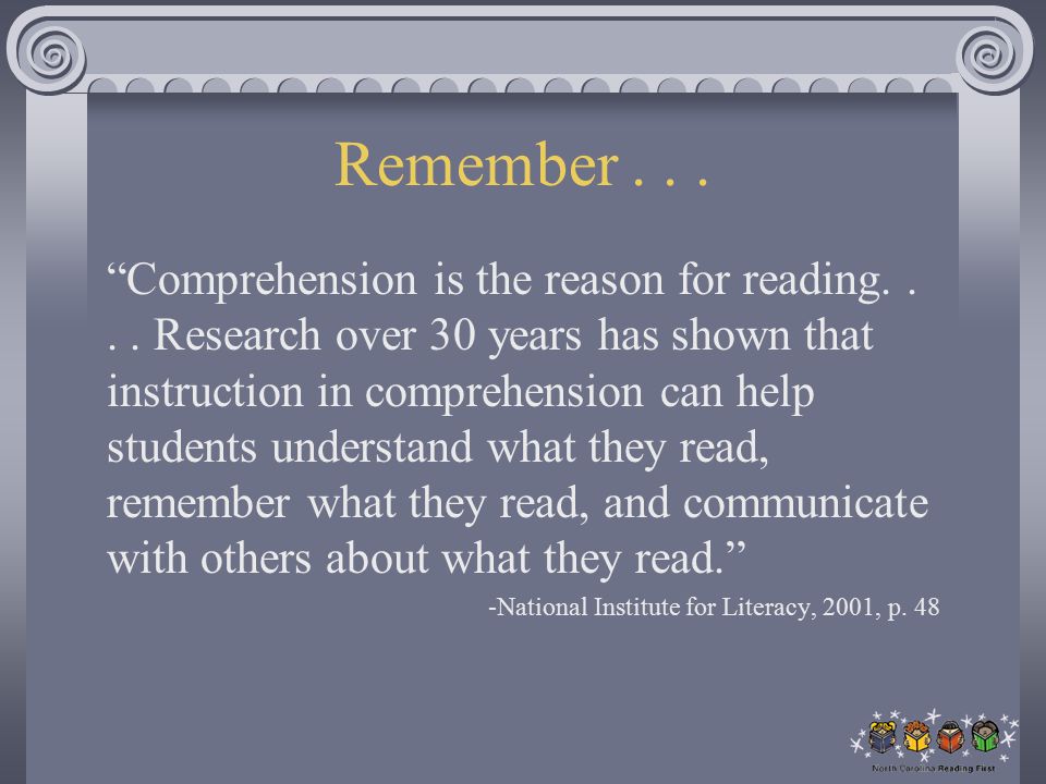 Remember... Comprehension is the reason for reading....