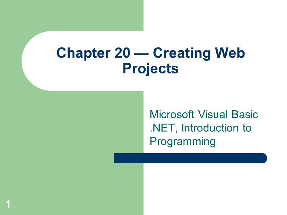 1 Chapter 20 — Creating Web Projects Microsoft Visual Basic.NET, Introduction to Programming
