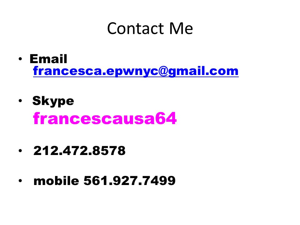 Contact Me  Skype francescausa mobile
