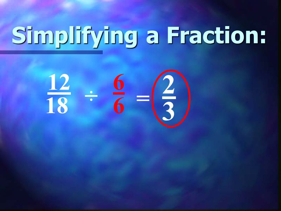 Simplifying a Fraction: ÷ 6 6 =