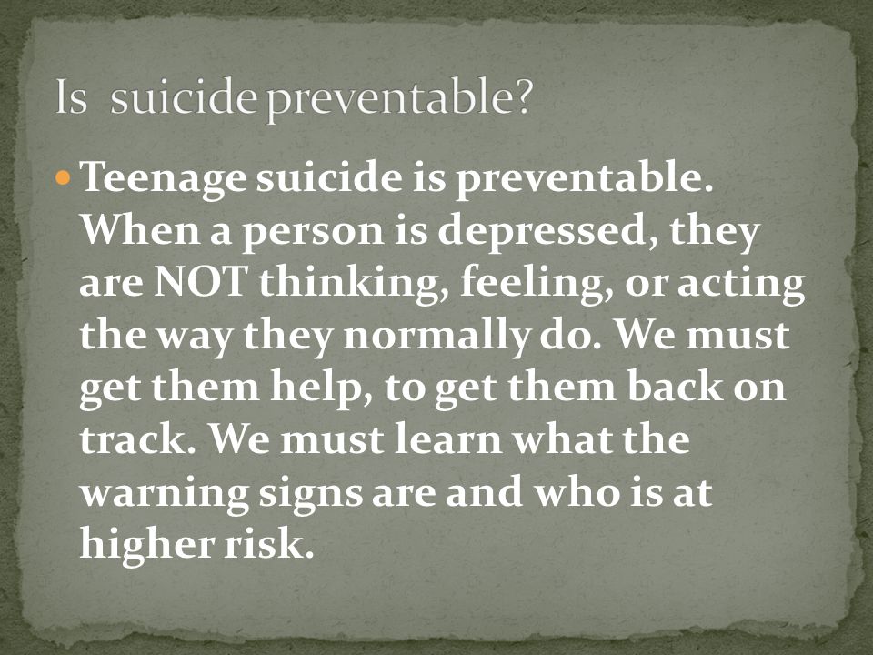 Teenage suicide is preventable.