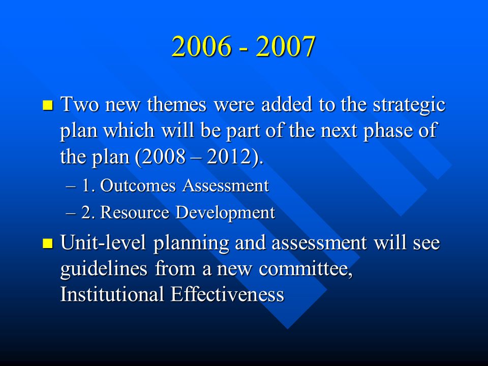 Two new themes were added to the strategic plan which will be part of the next phase of the plan (2008 – 2012).