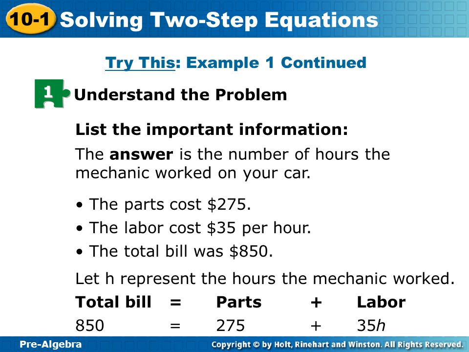 Pre-Algebra 10-1 Solving Two-Step Equations The mechanic’s bill to repair your car was $850.