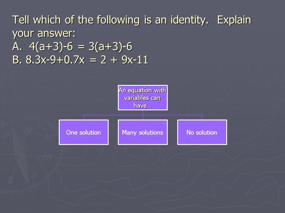 Tell which of the following is an identity. Explain your answer: A.