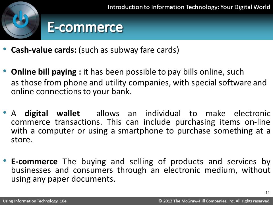 Introduction to Information Technology: Your Digital World © 2013 The McGraw-Hill Companies, Inc.