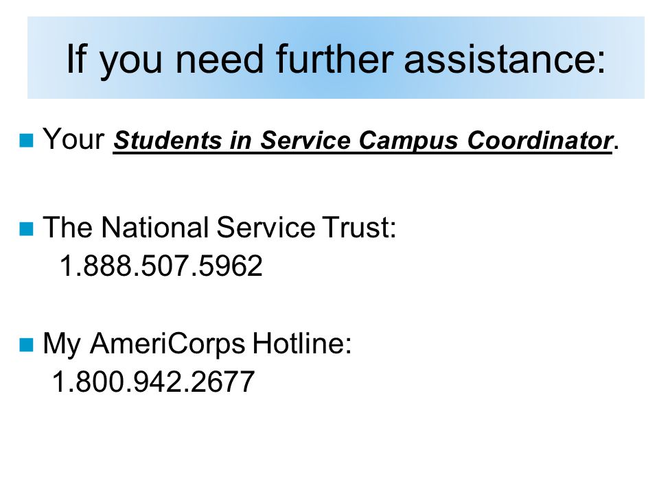If you need further assistance: Your Students in Service Campus Coordinator.
