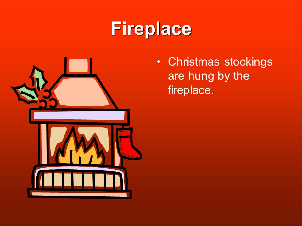Fireplace Christmas stockings are hung by the fireplace.