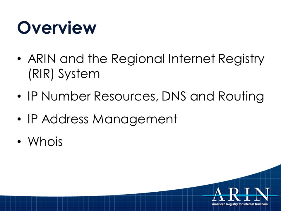 Internet Operations and the RIRs. Overview ARIN and the Regional Internet  Registry (RIR) System IP Number Resources, DNS and Routing IP Address  Management. - ppt download