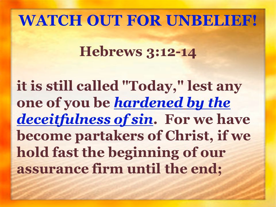 Hebrews 3:12-14 it is still called Today, lest any one of you be hardened by the deceitfulness of sin.