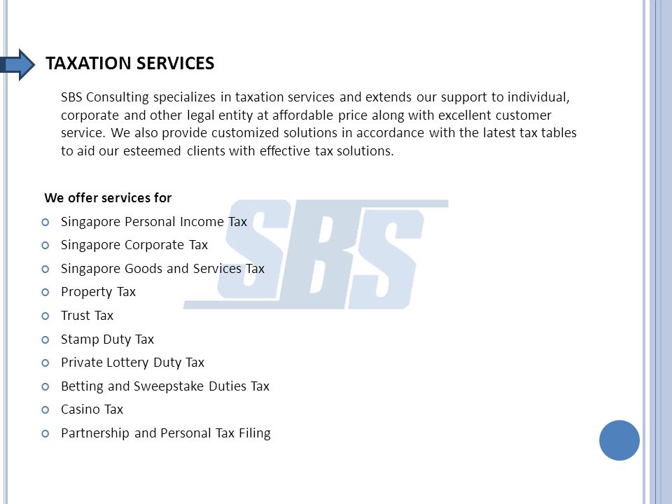 TAXATION SERVICES SBS Consulting specializes in taxation services and extends our support to individual, corporate and other legal entity at affordable price along with excellent customer service.