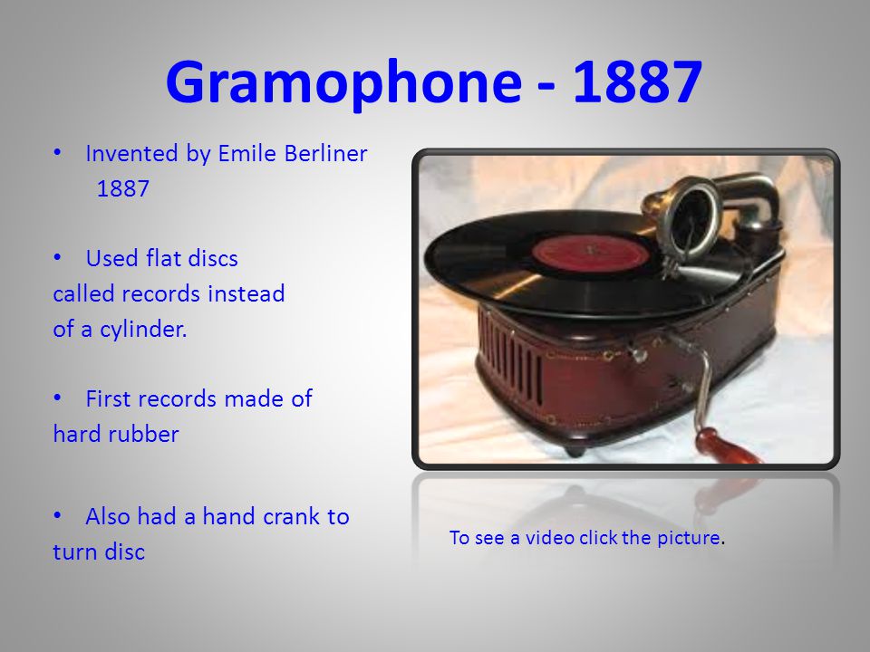 Phonograph Invented by Thomas Edison-1877 Recorded sound on a tinfoil sheet that rotated on a cylinder Sound played back through a large horn Hand crank To see a video click the picture.