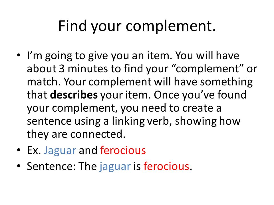 Find your complement. I’m going to give you an item.