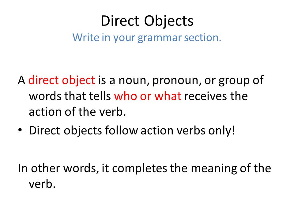 Direct Objects Write in your grammar section.