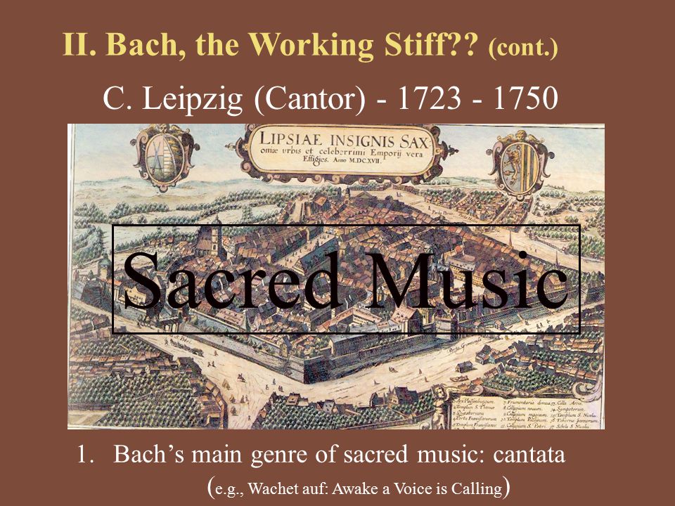 II. Bach, the Working Stiff . (cont.) C.