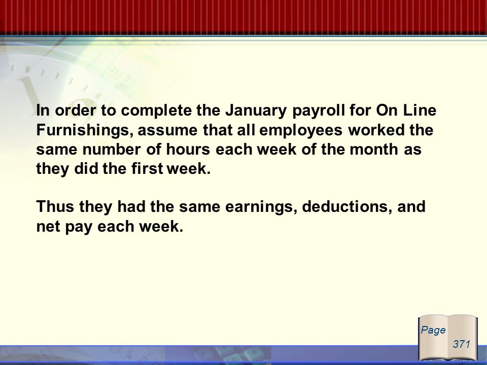In order to complete the January payroll for On Line Furnishings, assume that all employees worked the same number of hours each week of the month as they did the first week.