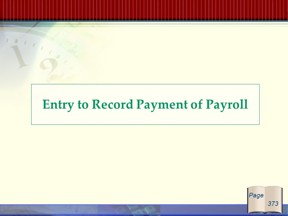 Entry to Record Payment of Payroll Page 373