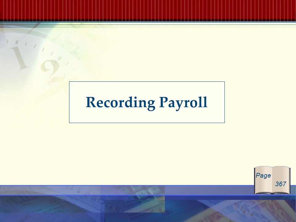 Page 367 Recording Payroll